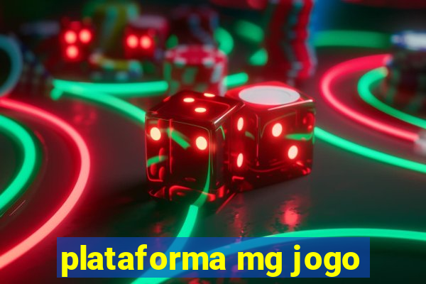 plataforma mg jogo